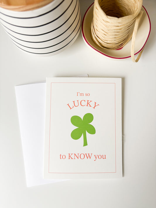 Lucky to Know You Card